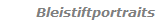 Bleistiftportraits