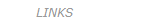 LINKS