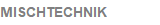 MISCHTECHNIK