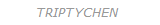 TRIPTYCHEN